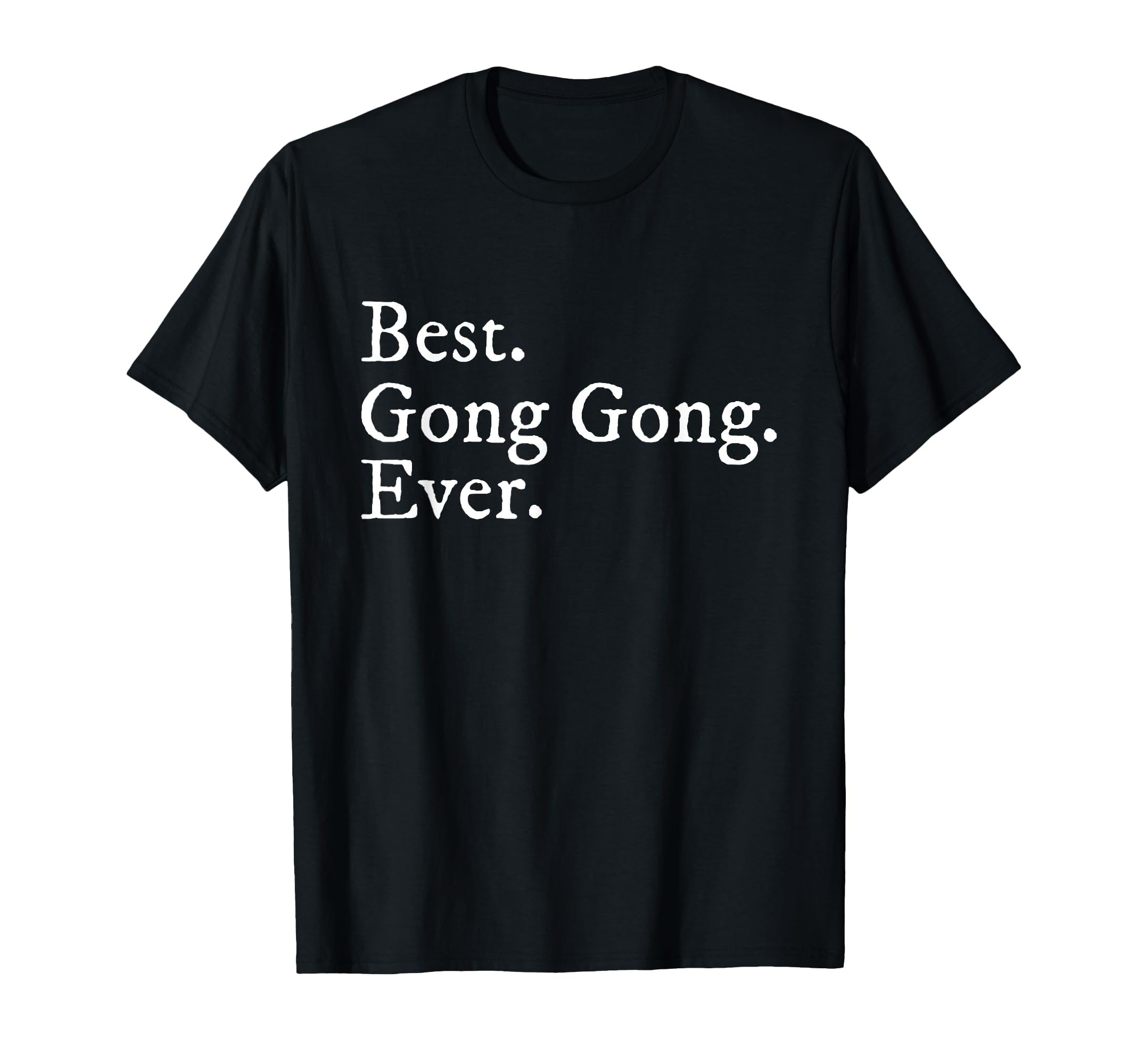 Best Gong Gong Ever Grandpa T-Shirt - Fun Novelty Design for Adults - T-Shirt, Sweatshirt, Hoodie