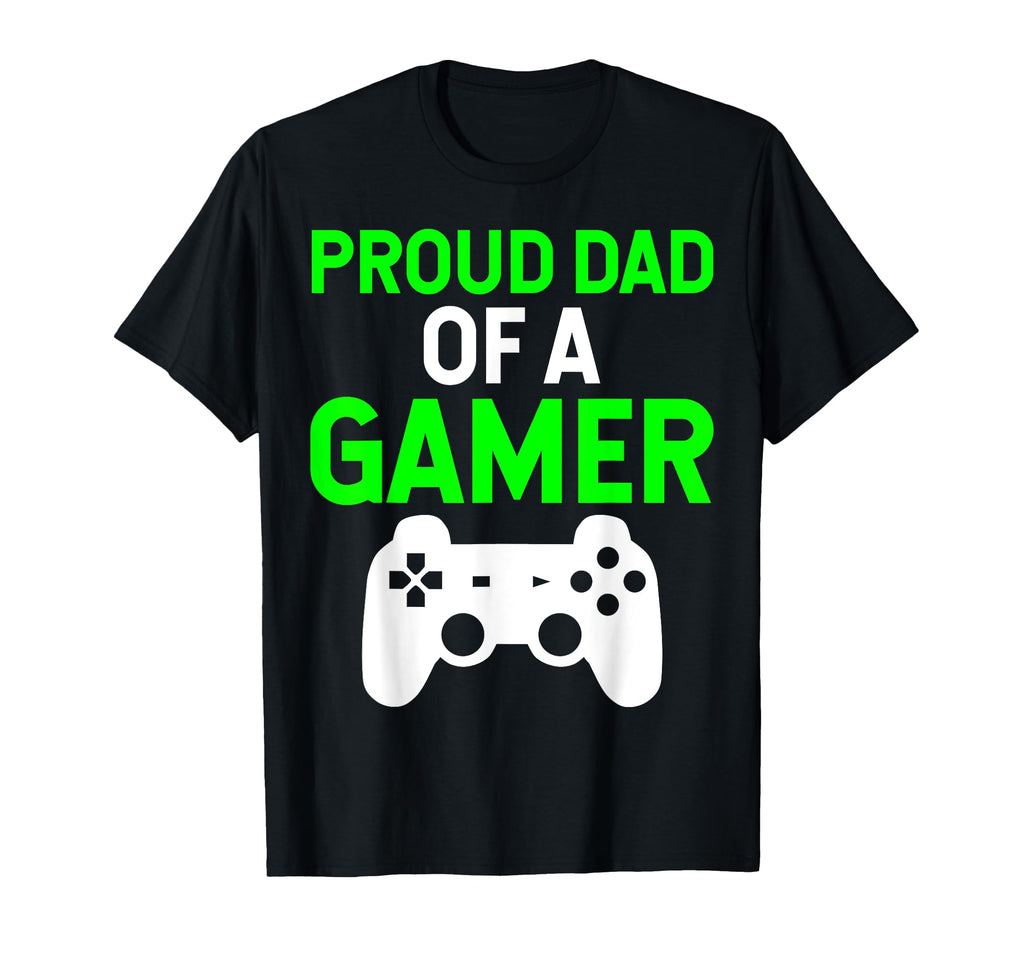 Dad Funny Proud Dad Gamer T-Shirt - Streetwear Style Unisex - T-Shirt, Sweatshirt, Hoodie
