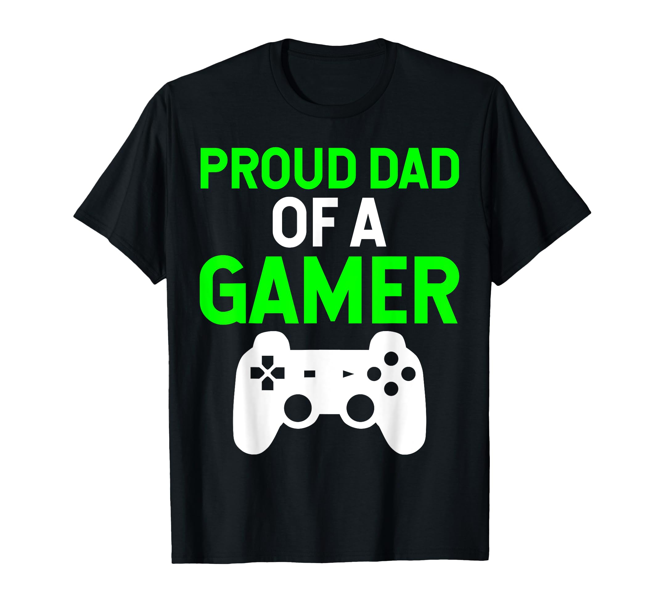Dad Funny Proud Dad Gamer T-Shirt - Streetwear Style Unisex - T-Shirt, Sweatshirt, Hoodie