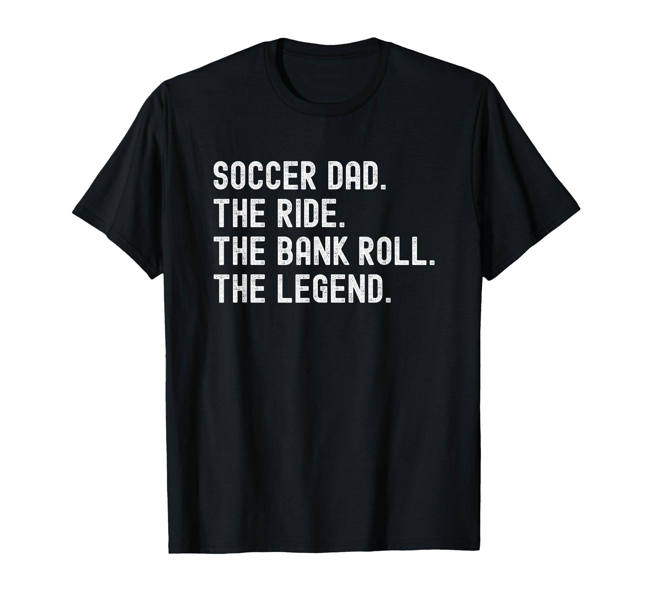 Soccer Dad Funny Ride Bank Roll Legend T-Shirt - Trendy Graphic Unisex - T-Shirt, Sweatshirt, Hoodie