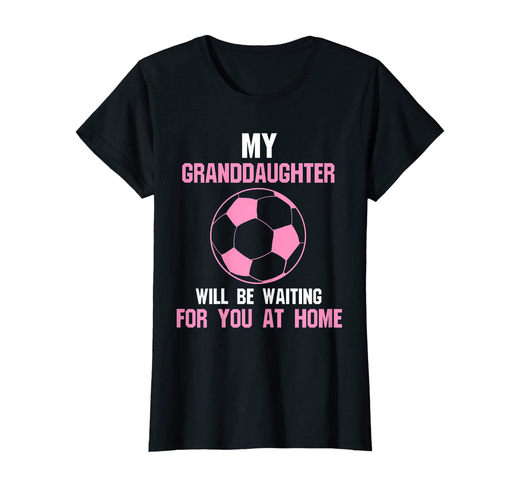 Womens My Granddaughter Will Be T-Shirt - Casual Everyday Wear Unisex - T-Shirt, Sweatshirt, Hoodie