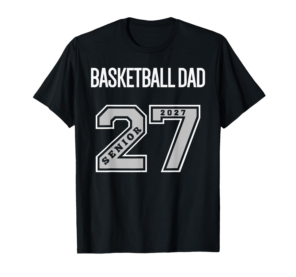 2027 Senior Basketball Dad Class 27 T-Shirt - Streetwear Style for Adults - T-Shirt, Sweatshirt, Hoodie