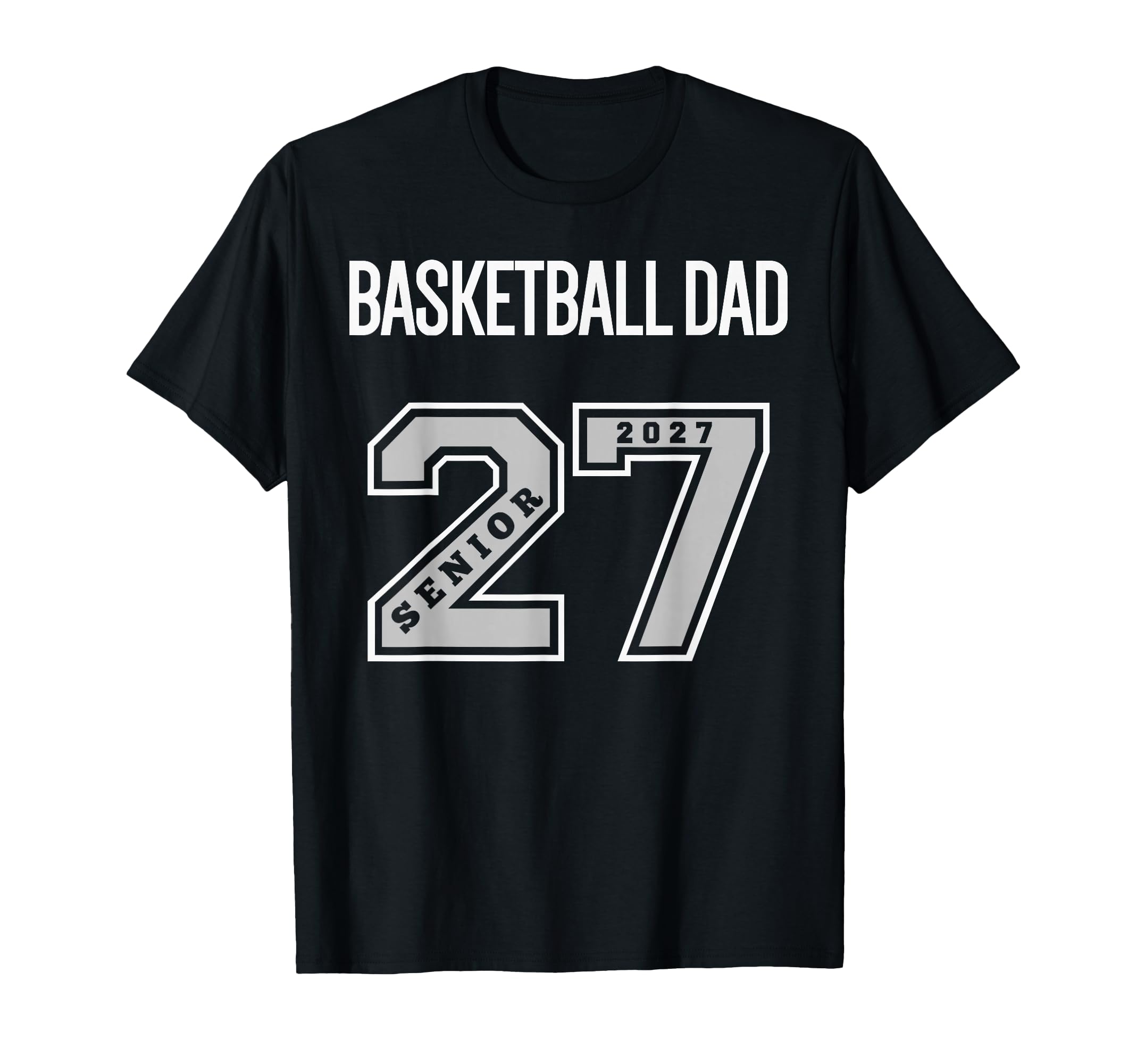 2027 Senior Basketball Dad Class 27 T-Shirt - Streetwear Style for Adults - T-Shirt, Sweatshirt, Hoodie