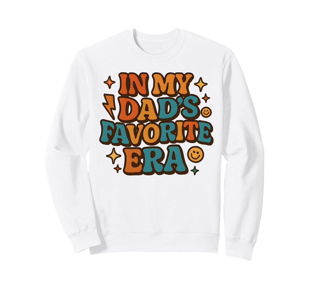 My Dads Favorite Era Family Daughter Sweatshirt - Graphic Print for Adults - T-Shirt, Sweatshirt, Hoodie