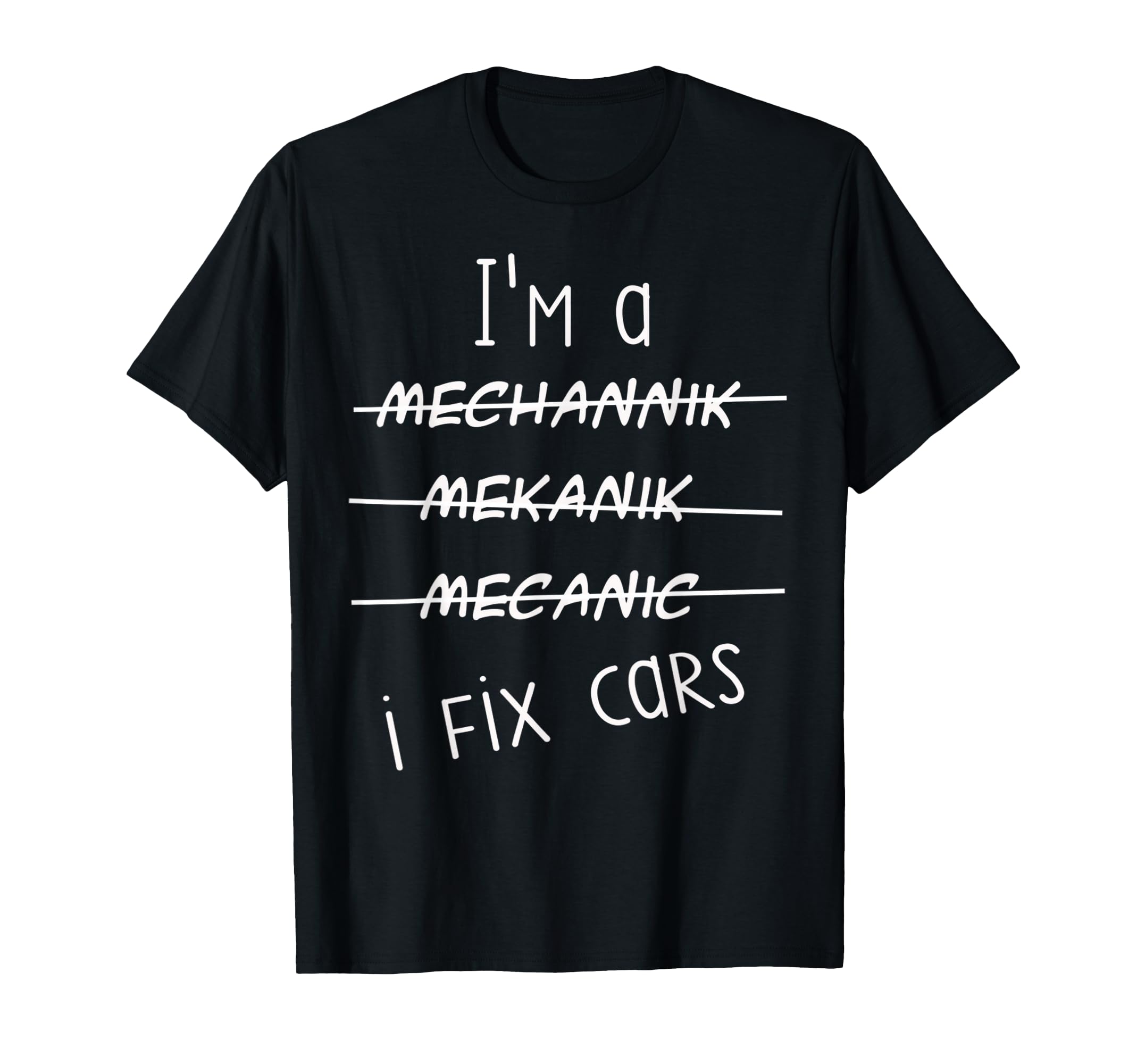 Im Mechanic I Fix Cars Funny Auto T-Shirt - Novelty Apparel Men Women - T-Shirt, Sweatshirt, Hoodie