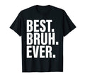 Mens Best Bruh Ever Funny Fathers Day 2022 T-Shirt - Trendy Graphic Unisex - T-Shirt, Sweatshirt, Hoodie