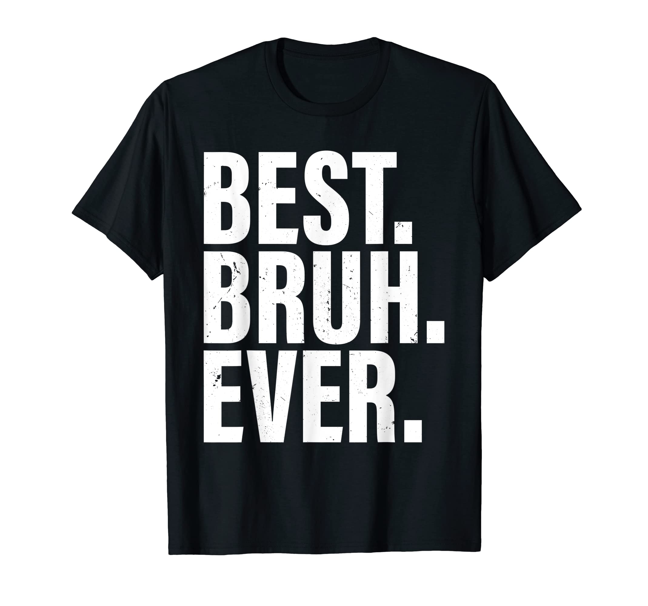 Mens Best Bruh Ever Funny Fathers Day 2022 T-Shirt - Trendy Graphic Unisex - T-Shirt, Sweatshirt, Hoodie