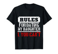 Rules Dating My Daughter You Cant Dad T-Shirt - Novelty Apparel Unisex - T-Shirt, Sweatshirt, Hoodie
