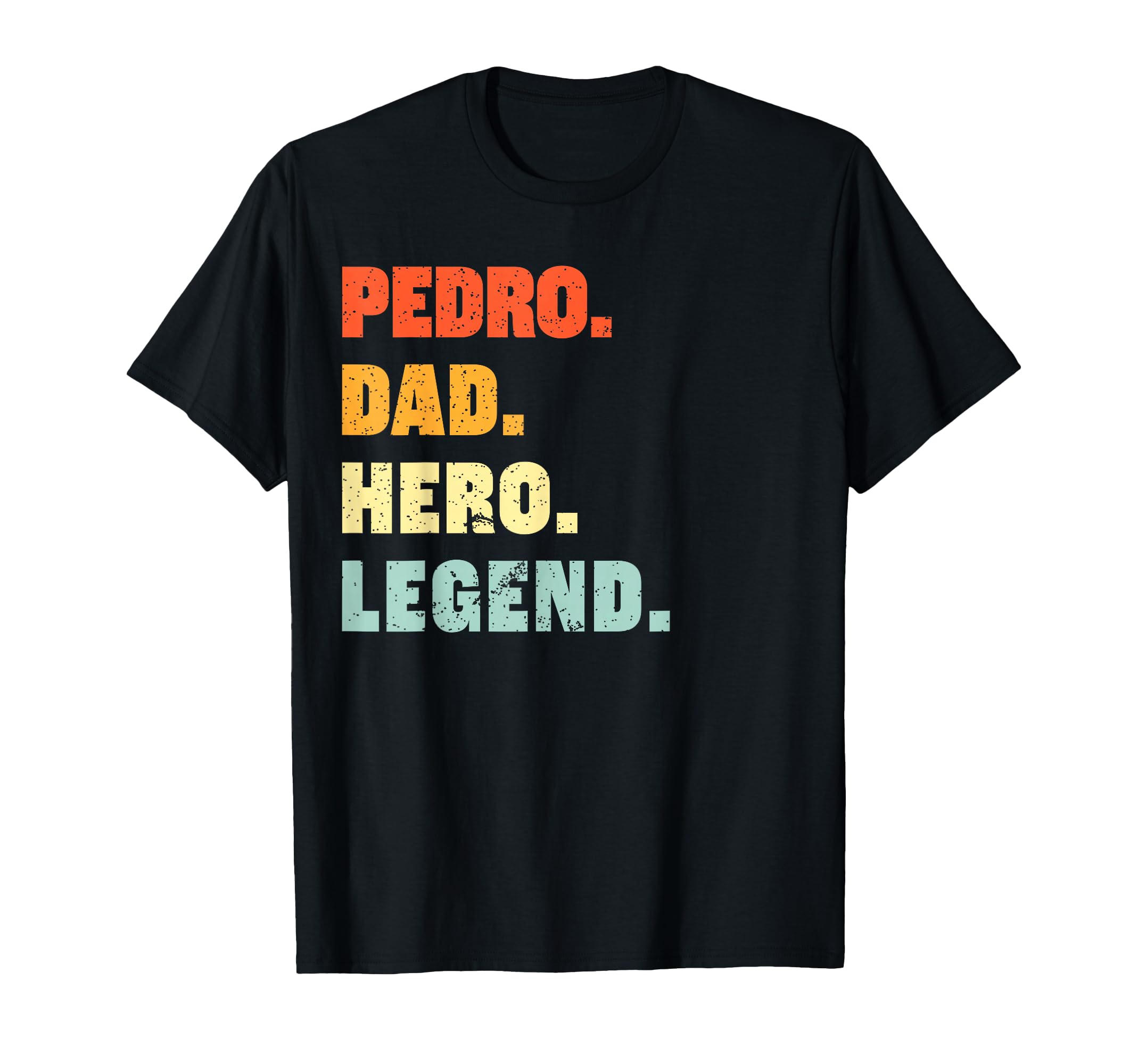 Pedro Dad Hero Legend Personalized T-Shirt - Custom Art Print Unisex - T-Shirt, Sweatshirt, Hoodie