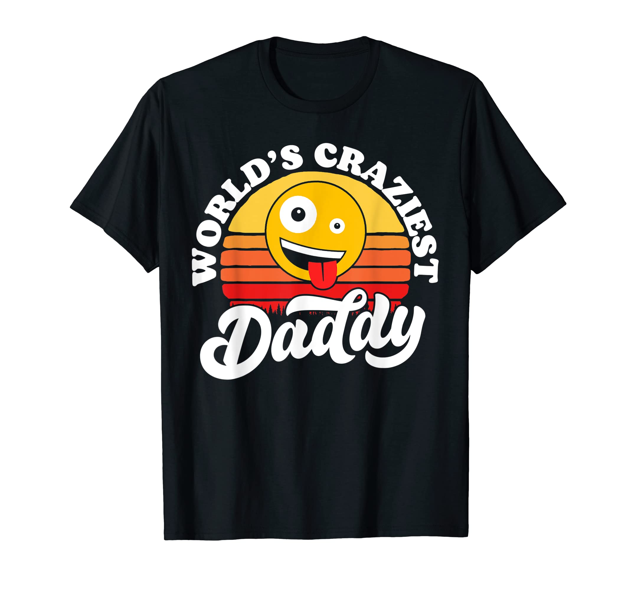 Worlds Craziest Daddy Funny Fathers Day T-Shirt - Trendy Graphic Unisex - T-Shirt, Sweatshirt, Hoodie