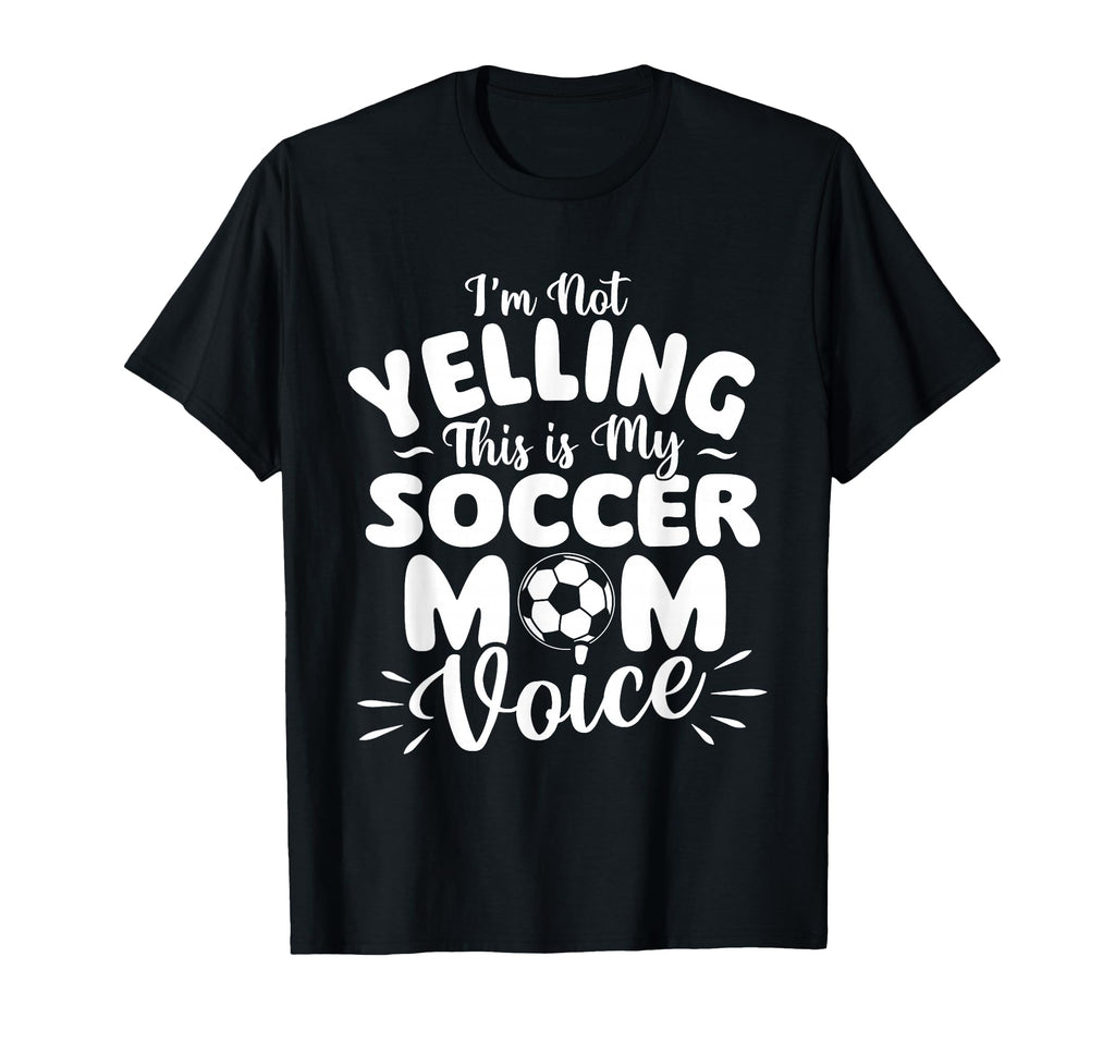 Im Not Yelling This Is My Soccer Mom T-Shirt - Trendy Graphic for Adults - T-Shirt, Sweatshirt, Hoodie