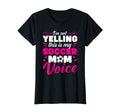 Soccer Mama Im Not Yelling This Is T-Shirt - Fun Novelty Design for Adults - T-Shirt, Sweatshirt, Hoodie