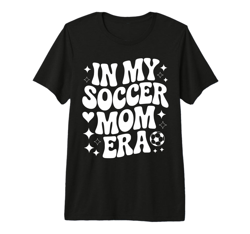 My Soccer Mom Era Proud Soccer Player T-Shirt - Streetwear Style Men Women - T-Shirt, Sweatshirt, Hoodie