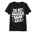 My Soccer Mom Era Proud Soccer Player T-Shirt - Streetwear Style Men Women - T-Shirt, Sweatshirt, Hoodie