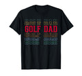 Golf Dad Funny Layered Text Father Coach T-Shirt - Novelty Apparel Unisex - T-Shirt, Sweatshirt, Hoodie