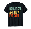 Dad Jokes Are How Eye Roll Funny Dad T-Shirt - Custom Art Print Unisex - T-Shirt, Sweatshirt, Hoodie