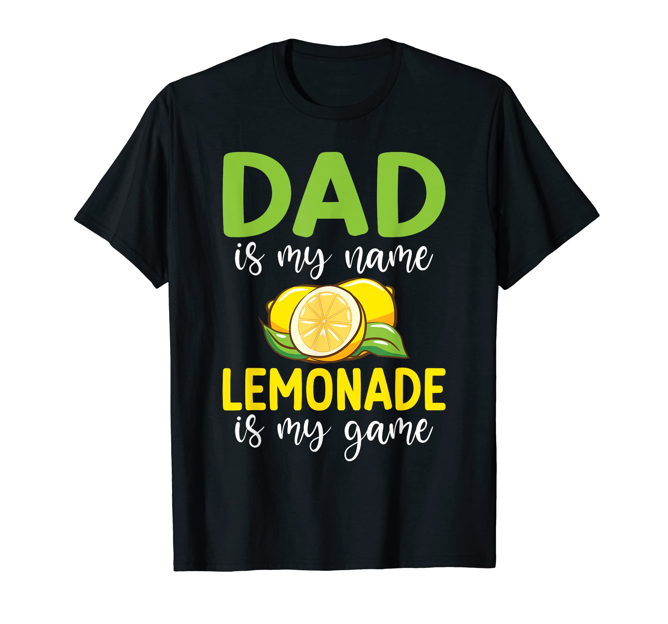 Dad Is My Name Lemonade Is My Game T-Shirt - Custom Art Print for Adults - T-Shirt, Sweatshirt, Hoodie