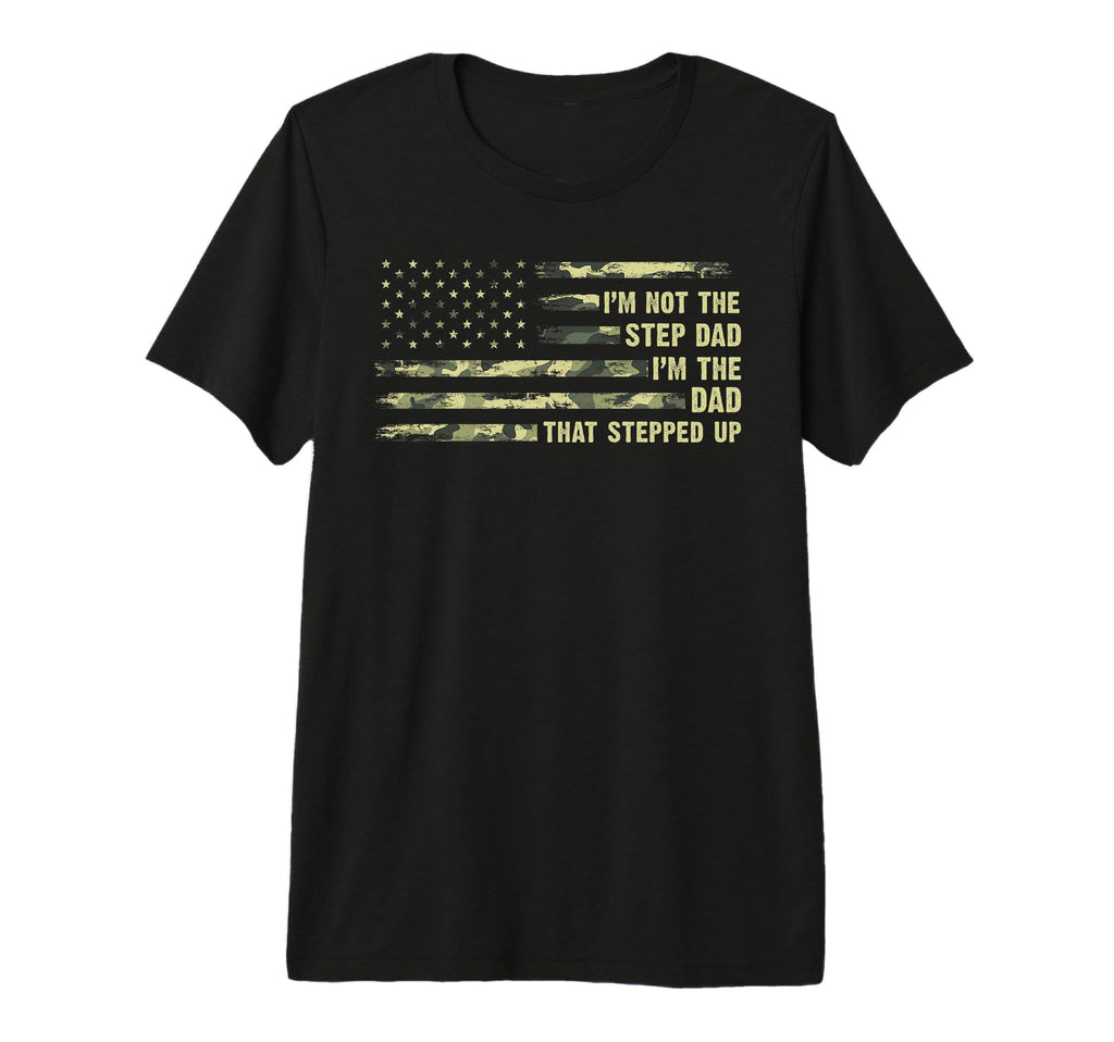 Im Not Step Dad Im Dad That Stepped Up T-Shirt - Minimalist Print Unisex - T-Shirt, Sweatshirt, Hoodie