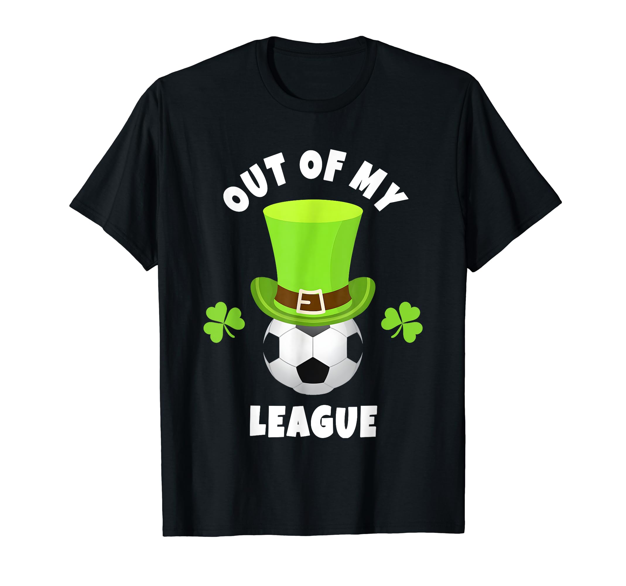 Soccer Midfielders Out My League T-Shirt - Casual Everyday Wear Unisex - T-Shirt, Sweatshirt, Hoodie