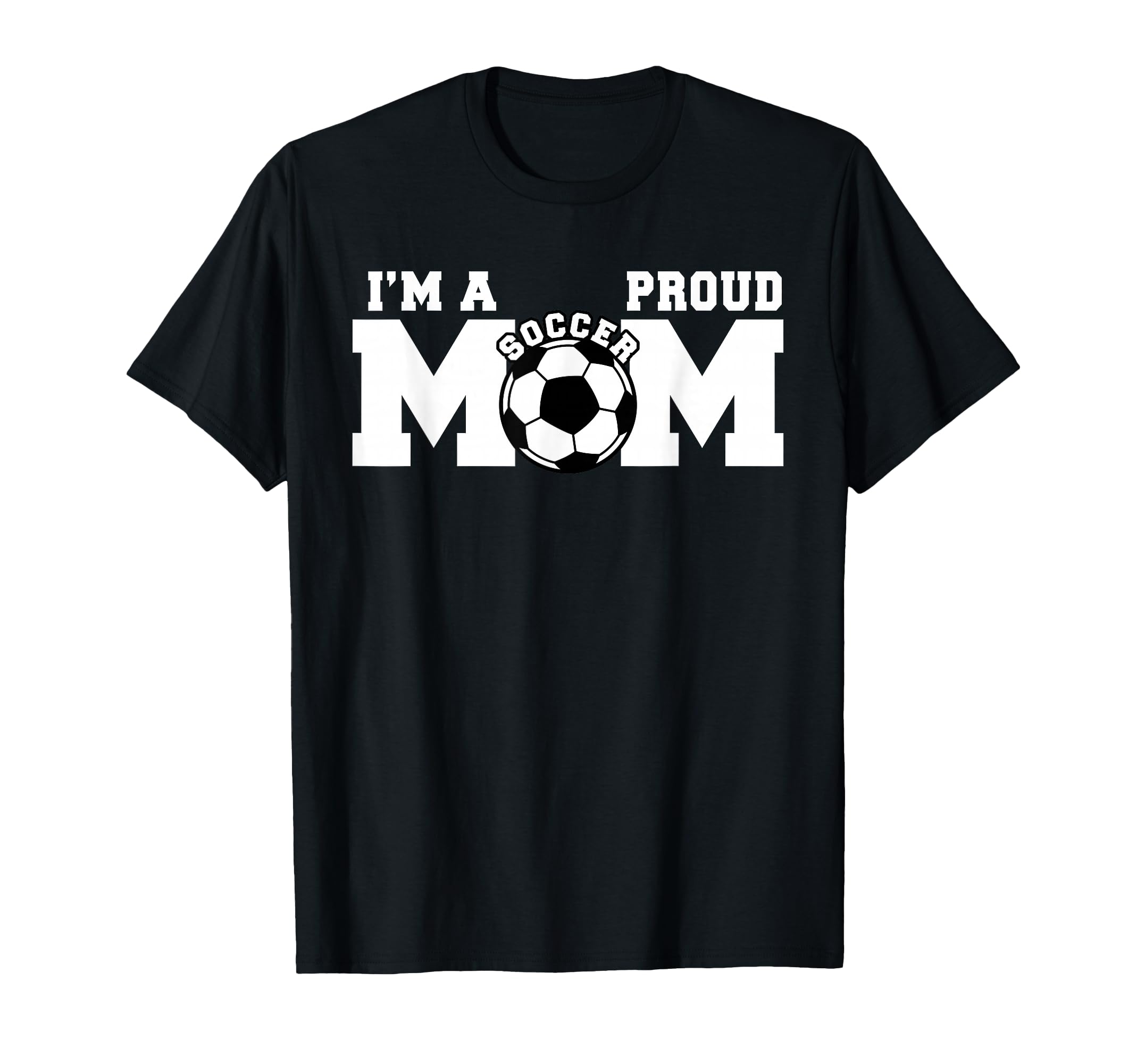 Im Proud Mom Funny Soccer Mom T-Shirt - Custom Art Print Men Women - T-Shirt, Sweatshirt, Hoodie