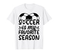 Soccer Is My Favorite Season Soccer T-Shirt - Unique Graphic Men Women - T-Shirt, Sweatshirt, Hoodie
