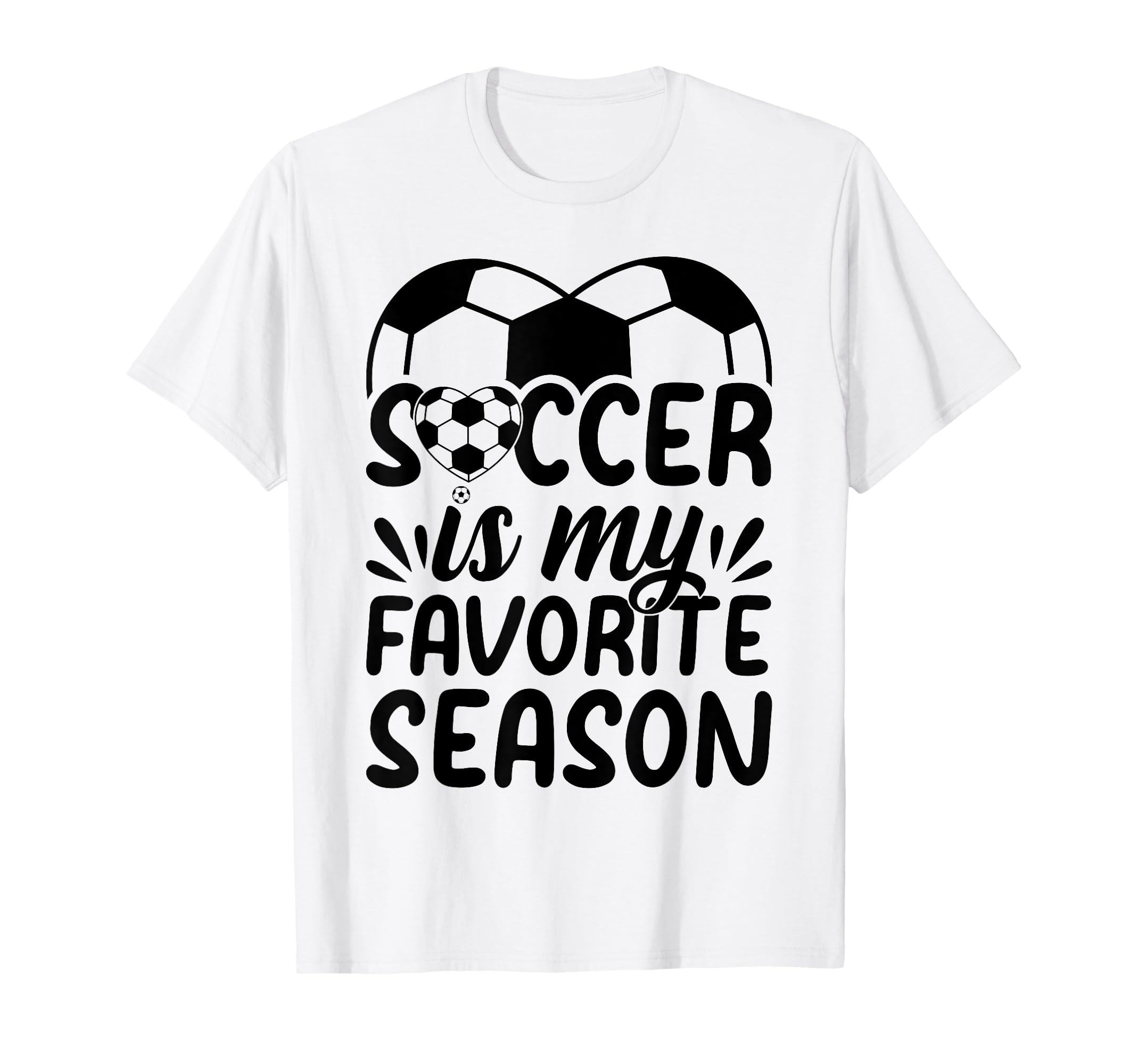 Soccer Is My Favorite Season Soccer T-Shirt - Unique Graphic Men Women - T-Shirt, Sweatshirt, Hoodie