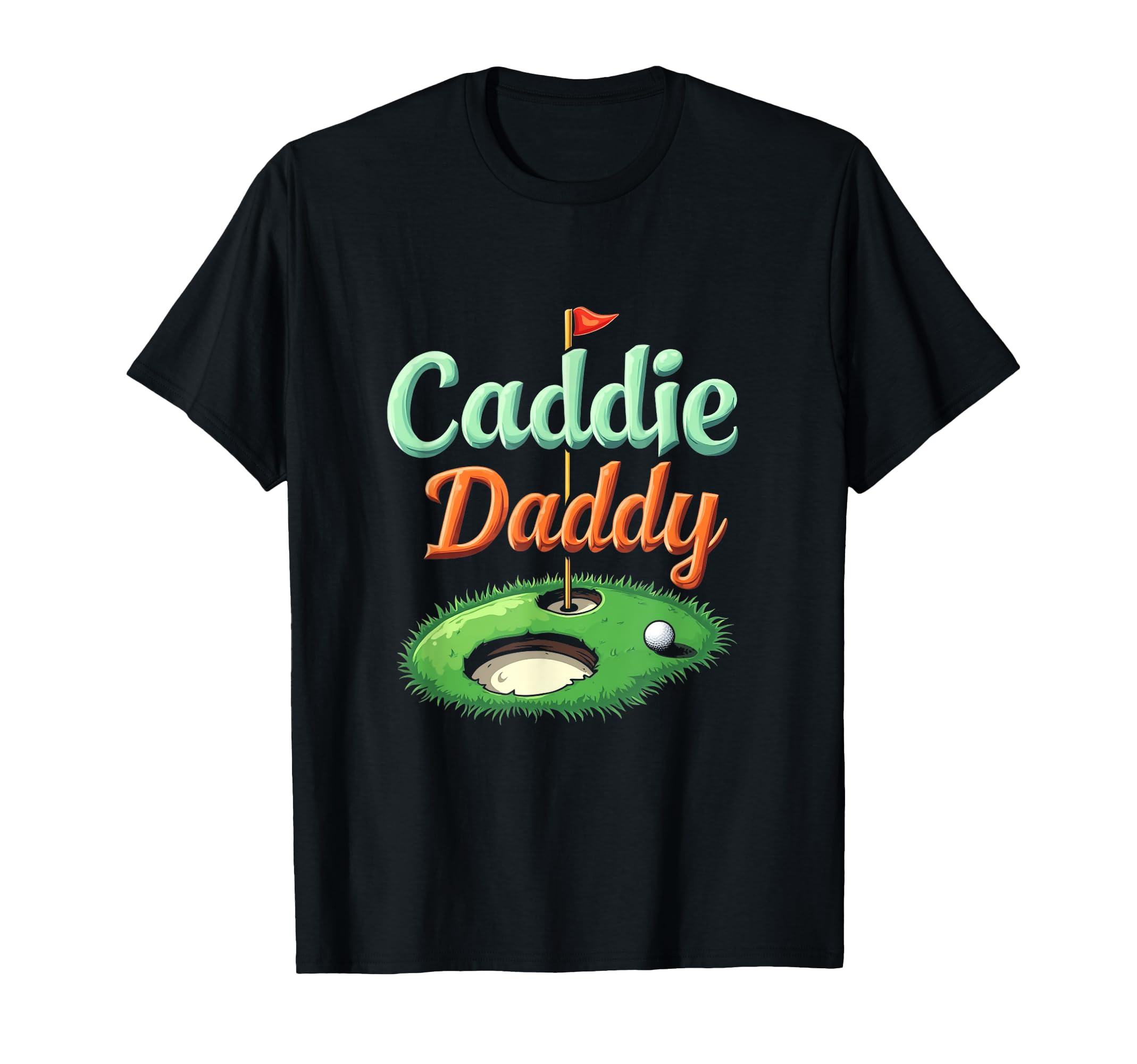 Caddie Daddy Golf Dad T-Shirt - Fun Novelty Design Men Women - T-Shirt, Sweatshirt, Hoodie