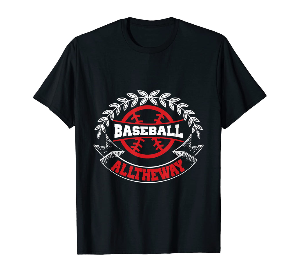 Baseball All Way Baseball Player T-Shirt - Streetwear Style Unisex - T-Shirt, Sweatshirt, Hoodie