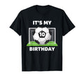 Soccer Its My 10Th Birthday Soccer Ball T-Shirt - Novelty Apparel Unisex - T-Shirt, Sweatshirt, Hoodie