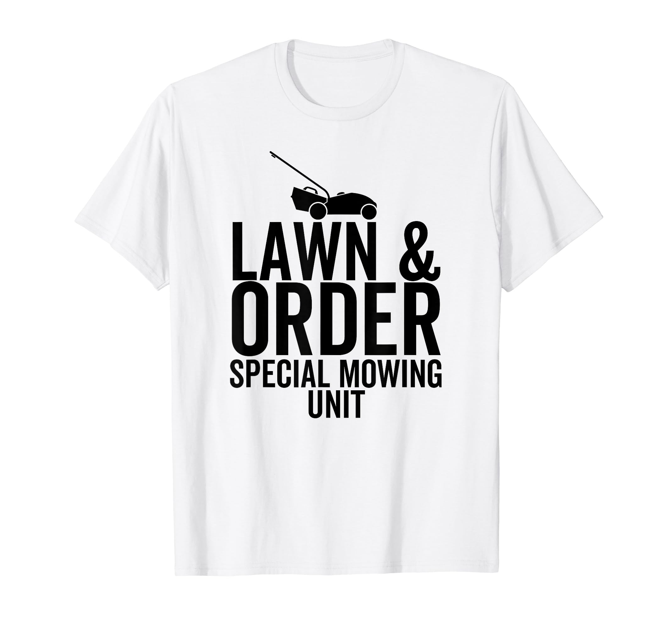 Lawn Order Special Mowing Unit Funny T-Shirt - Minimalist Print Men Women - T-Shirt, Sweatshirt, Hoodie