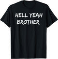 Hell Yeah Brother Funny Quote - Adult & Kids T-Shirts, Sweatshirts & Hoodies apparel design preview 1