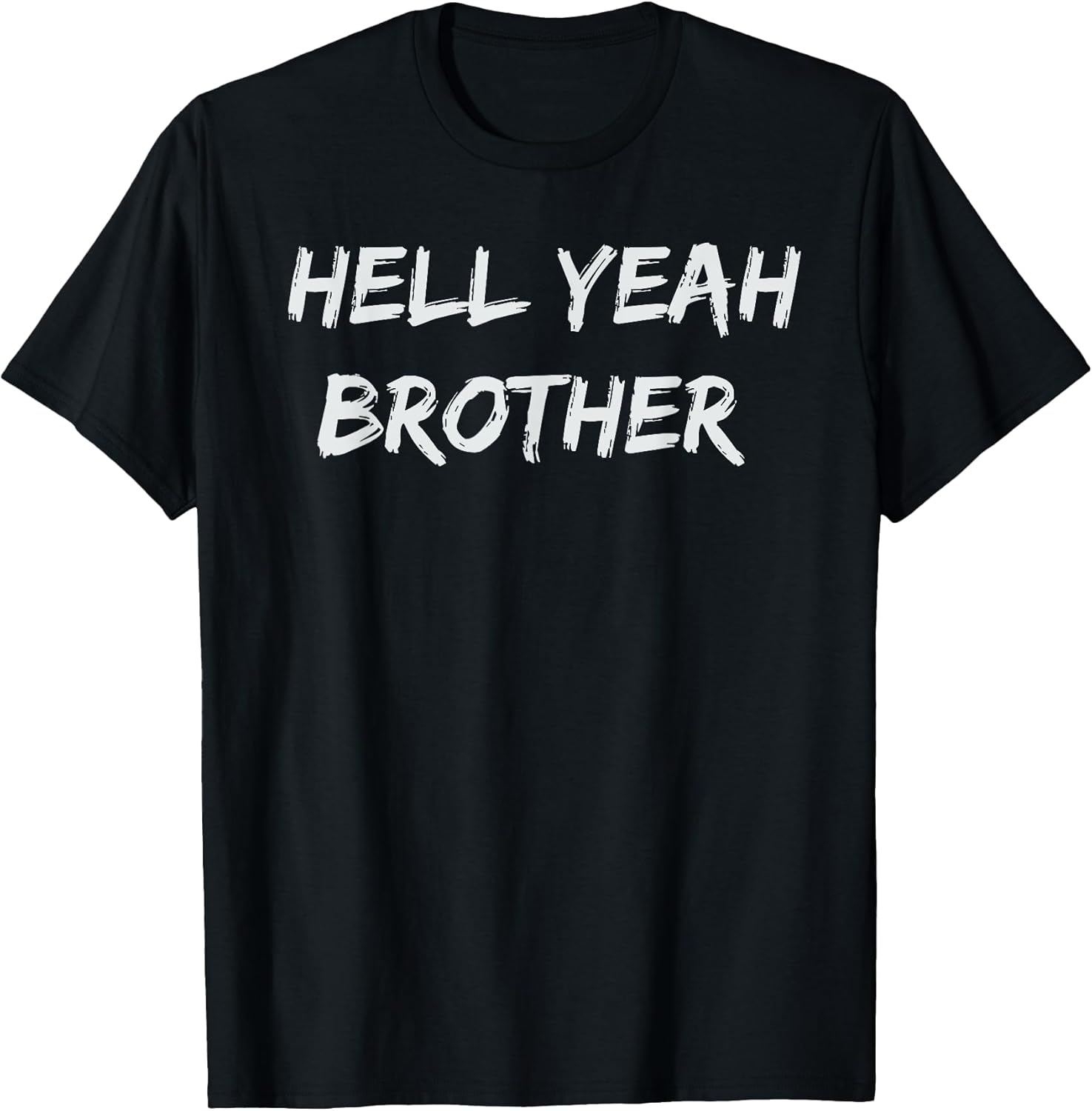 Hell Yeah Brother Funny Quote - Adult & Kids T-Shirts, Sweatshirts & Hoodies apparel design preview 1