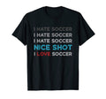 I Hate Soccer I Hate Soccer I Hate Nice T-Shirt - Graphic Print Unisex - T-Shirt, Sweatshirt, Hoodie