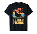 Its Not Dad Bod Its Father Figure T-Shirt - Aesthetic Graphic Men Women - T-Shirt, Sweatshirt, Hoodie