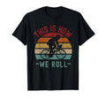 This Is How We Roll Fathers Day Bike T-Shirt - Custom Art Print for Adults - T-Shirt, Sweatshirt, Hoodie