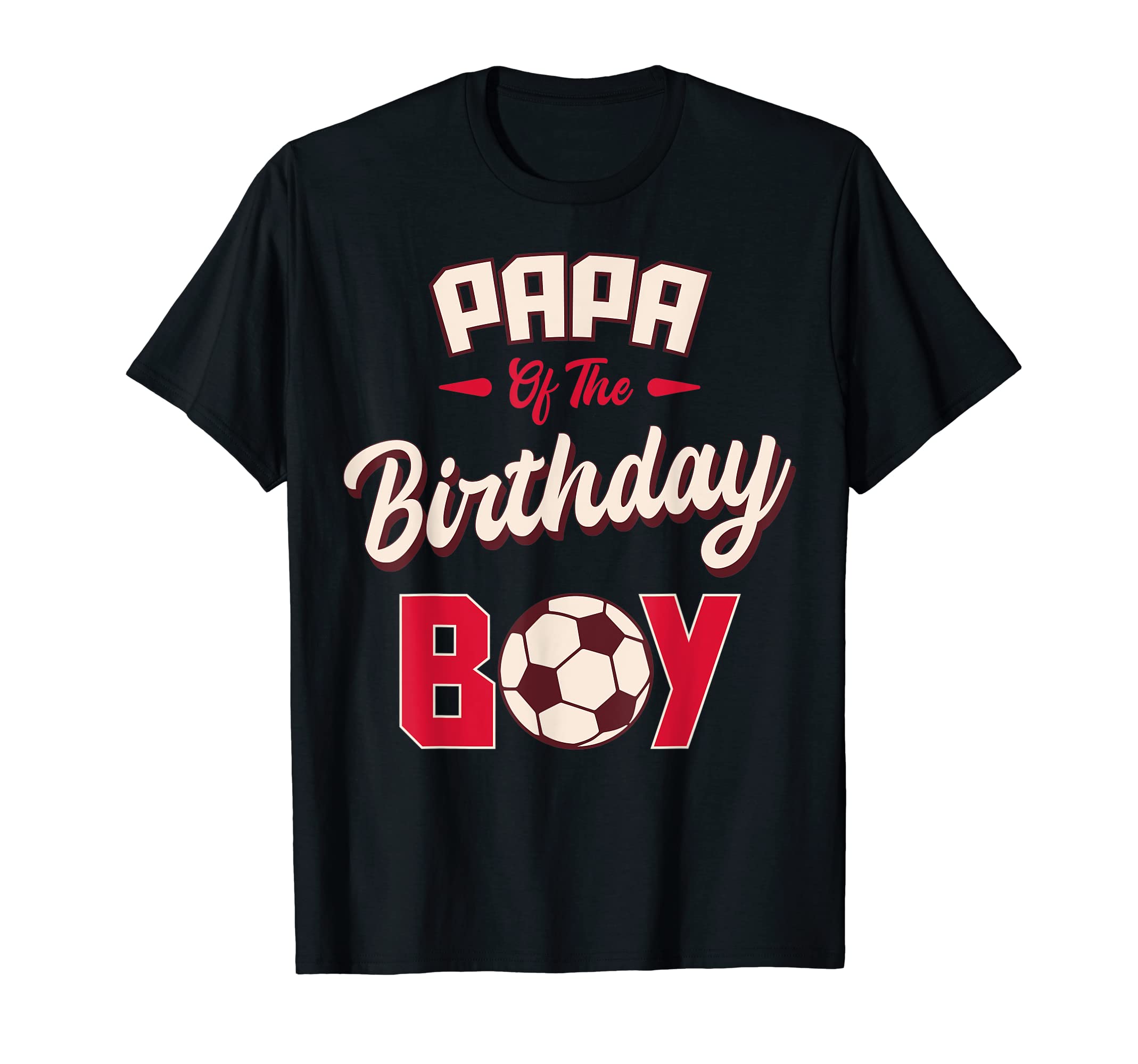 Papa Birthday Soccer Player Bday T-Shirt - Streetwear Style for Adults - T-Shirt, Sweatshirt, Hoodie