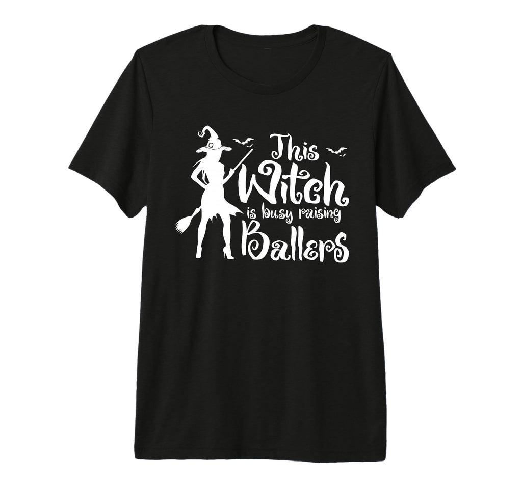 This Witch Is Busy Raising Ballers T-Shirt - Fun Novelty Design Men Women - T-Shirt, Sweatshirt, Hoodie