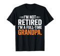 Full Time Grandpa Retirement Funny T-Shirt - Graphic Print for Adults - T-Shirt, Sweatshirt, Hoodie