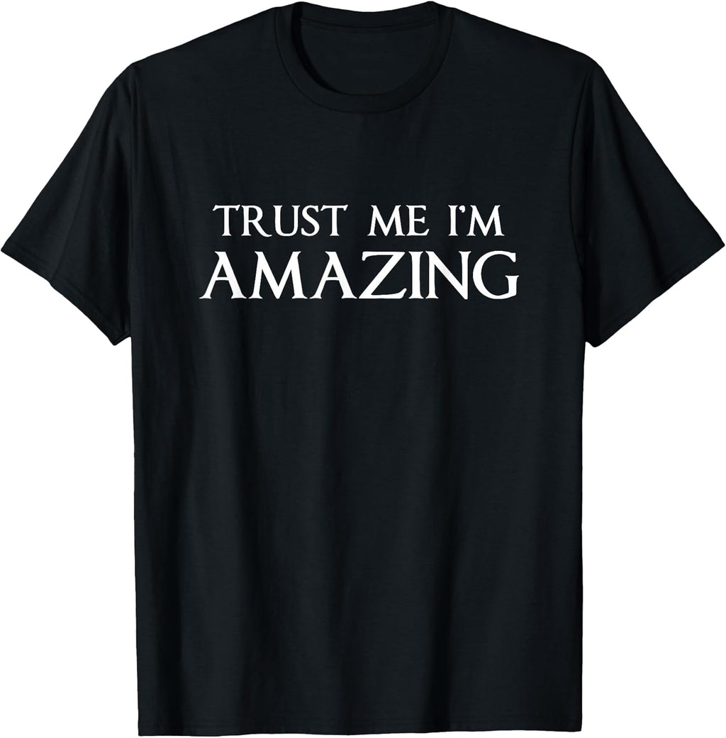 Trust Me I'm Amazing Funny Sarcastic Joke Boss Gift - Adult & Kids T-Shirts, Sweatshirts & Hoodies apparel design preview 1