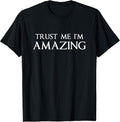 Trust Me I'm Amazing Funny Sarcastic Joke Boss Gift - Adult & Kids T-Shirts, Sweatshirts & Hoodies apparel design preview 1