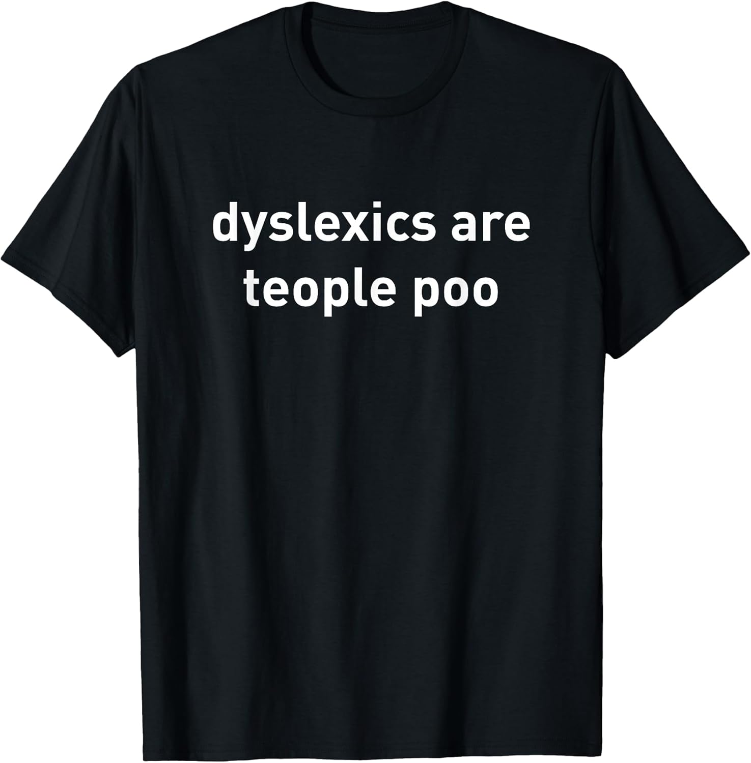 Dyslexics are teople poo funny quote - Adult & Kids T-Shirts, Sweatshirts & Hoodies apparel design preview 1