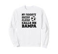 My Favorite Soccer Player Calls Me Bampa Sweatshirt - Graphic Print Unisex - T-Shirt, Sweatshirt, Hoodie