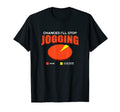 Chances Ill Stop Jogging None Funny T-Shirt - Custom Art Print Men Women - T-Shirt, Sweatshirt, Hoodie