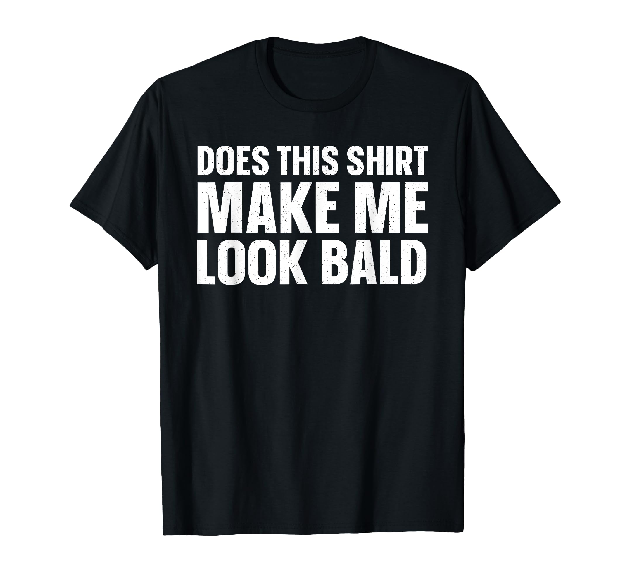 Funny Bald Dad Grandpa Guys Bald People T-Shirt - Novelty Apparel Unisex - T-Shirt, Sweatshirt, Hoodie
