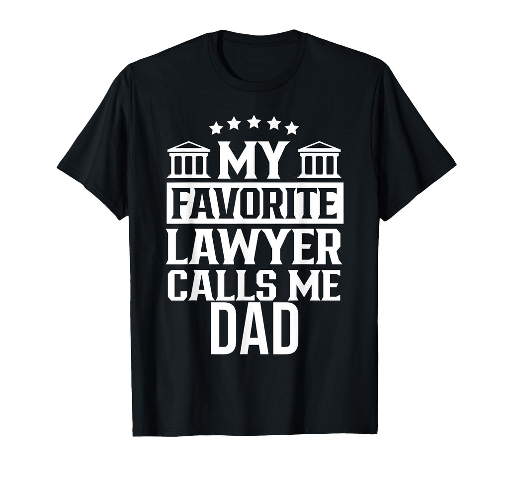 My Favorite Lawyer Calls Me Dad Firm T-Shirt - Custom Art Print Men Women - T-Shirt, Sweatshirt, Hoodie