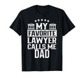 My Favorite Lawyer Calls Me Dad Firm T-Shirt - Custom Art Print Men Women - T-Shirt, Sweatshirt, Hoodie