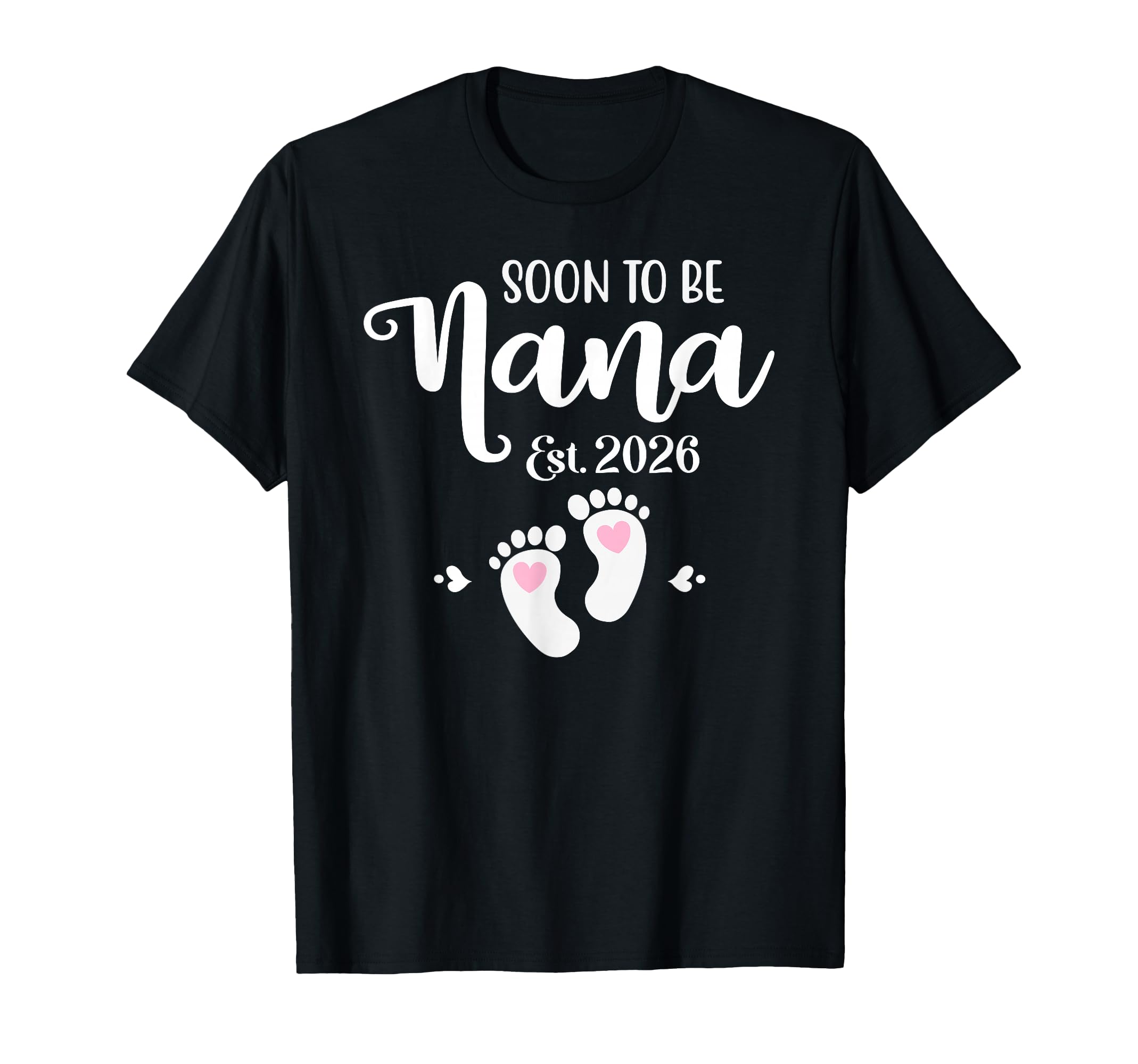 Soon To Be Nana Est 2026 Funny T-Shirt - Casual Everyday Wear Men Women - T-Shirt, Sweatshirt, Hoodie
