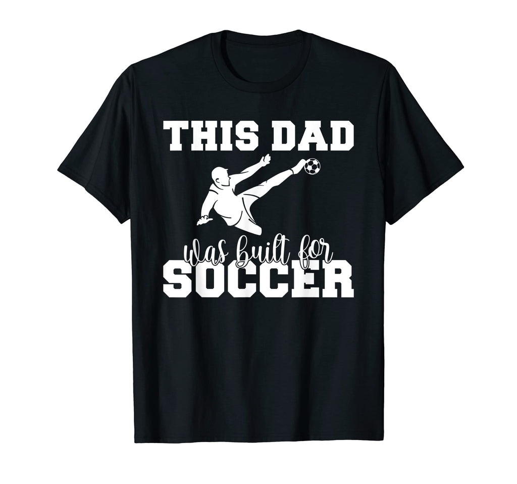This Dad Was Built Soccer Dad T-Shirt - Graphic Print Men Women - T-Shirt, Sweatshirt, Hoodie