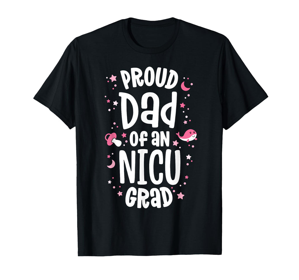 Proud Dad Nicu Graduate Nicu Grad T-Shirt - Aesthetic Graphic for Adults - T-Shirt, Sweatshirt, Hoodie