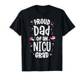Proud Dad Nicu Graduate Nicu Grad T-Shirt - Aesthetic Graphic for Adults - T-Shirt, Sweatshirt, Hoodie